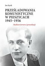 Okładka książki &amp;quot;Prześladowania komunistyczne w Pieszycach 1945-1956&amp;quot; - Okładka książki "Prześladowania komunistyczne w Pieszycach 1945-1956"